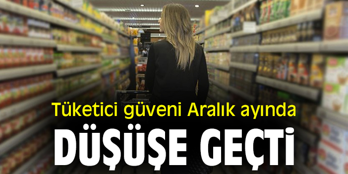 Tüketici güveni Aralık ayında düşüşe geçti