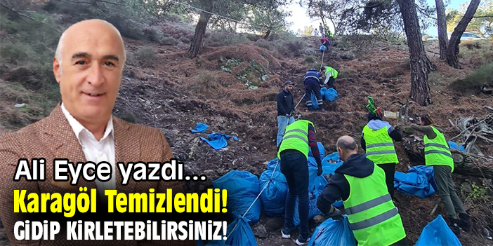 Karagöl Temizlendi! Gidip Kirletebilirsiniz!