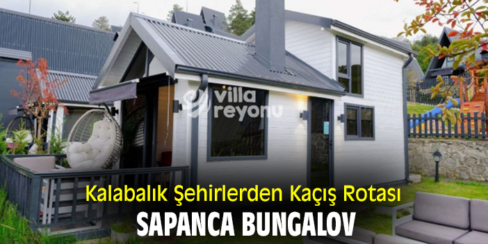 Kalabalık Şehirlerden Kaçış Rotası Sapanca Bungalov