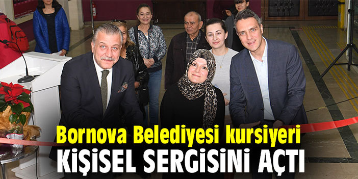 Bornova Belediyesi kursiyeri kişisel sergisini açtı