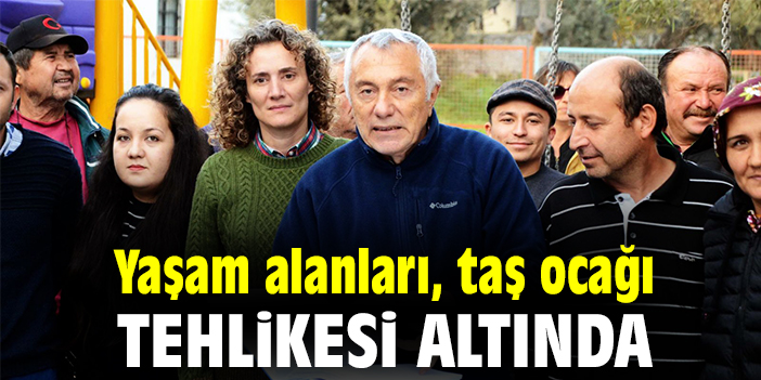 Yaşam alanları, taş ocağı tehlikesi altında