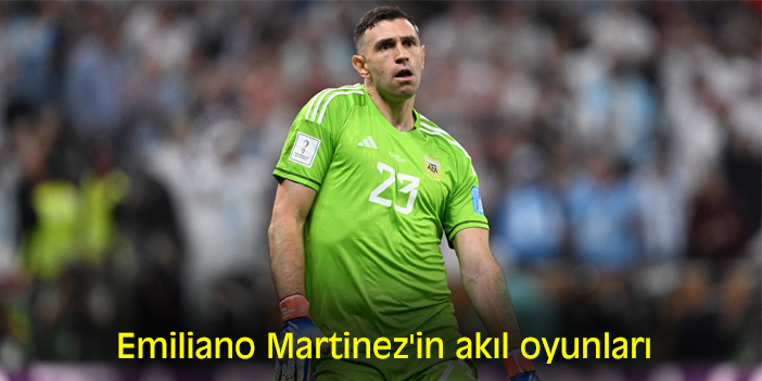 Emiliano Martinez'in akıl oyunları