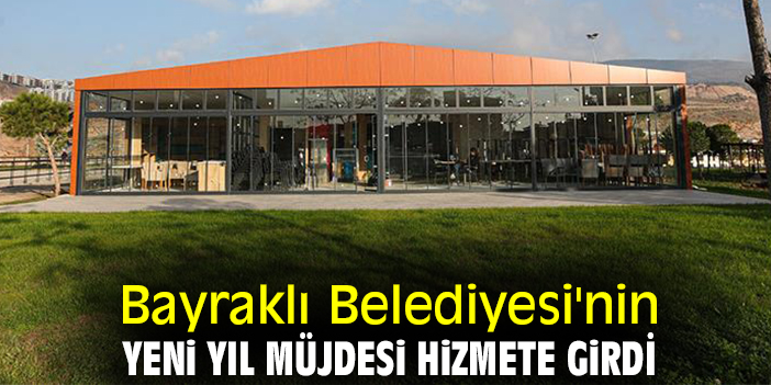 Bayraklı Belediyesi'nin yeni yıl müjdesi hizmete girdi