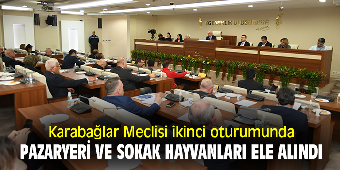 Karabağlar Meclisi ikinci oturumunda pazaryeri ve sokak hayvanları ele alındı