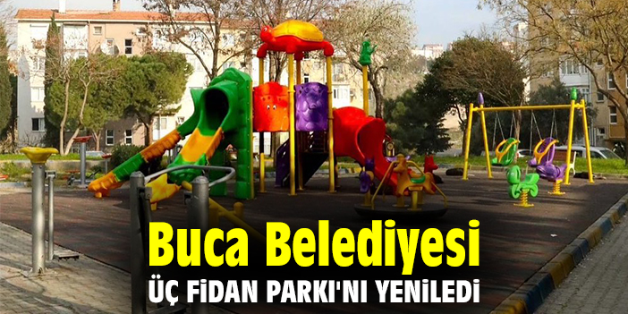 Buca Belediyesi, Üç Fidan Parkı'nı yeniledi