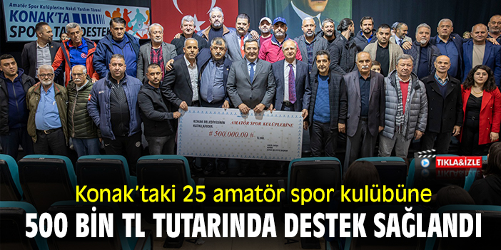 Konak’taki 25 amatör spor kulübüne 500 bin TL tutarında destek sağlandı!