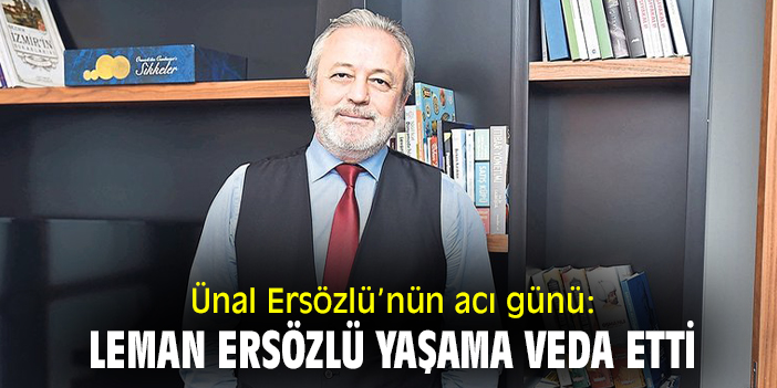 Ünal Ersözlü’nün acı günü: Leman Ersözlü yaşama veda etti