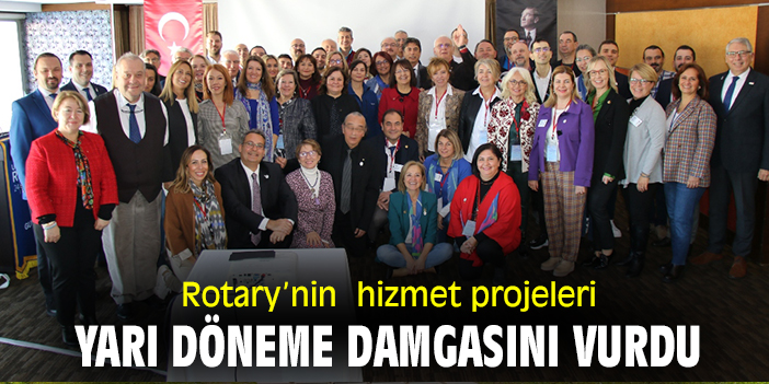 Rotary’nin hizmet projeleri yarı döneme damgasını vurdu