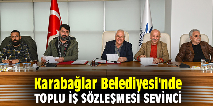 Karabağlar Belediyesi'nde toplu iş sözleşmesi sevinci