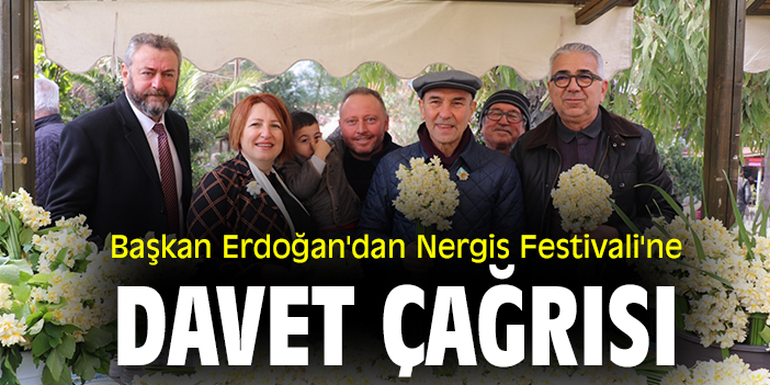 Başkan Erdoğan'dan Nergis Festivali'ne davet çağrısı