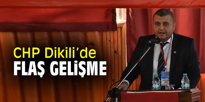 CHP Dikili’de flaş gelişme