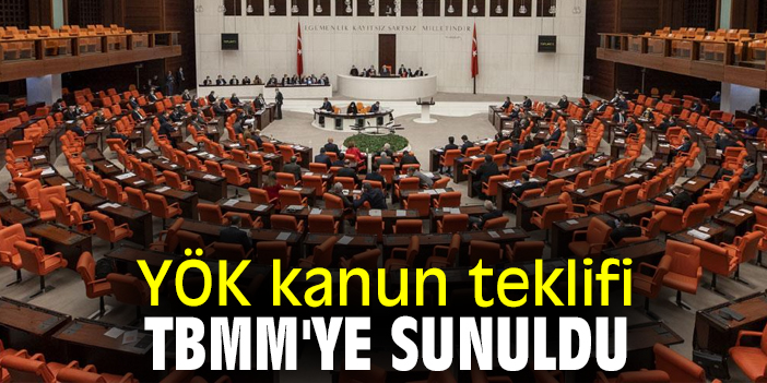 YÖK kanun teklifi TBMM'ye sunuldu