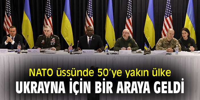 NATO üssünde 50’ye yakın ülke Ukrayna için bir araya geldi