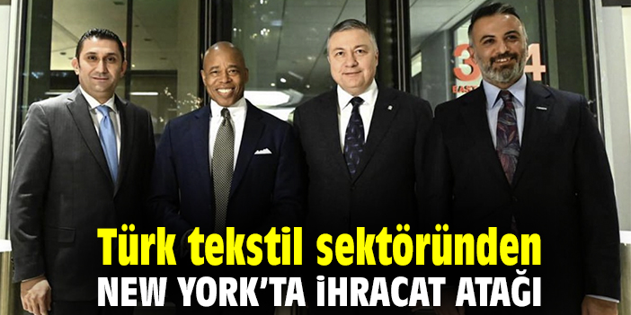 Türk tekstil sektöründen New York’ta ihracat atağı