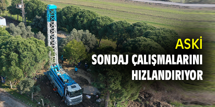 ASKİ, sondaj çalışmalarını hızlandırıyor