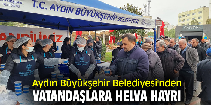 Aydın Büyükşehir Belediyesi'nden vatandaşlara helva hayrı