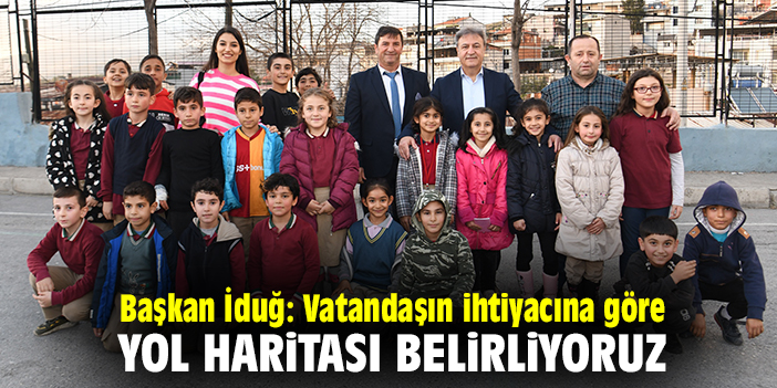 Başkan İduğ: Vatandaşın ihtiyacına göre yol haritası belirliyoruz