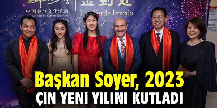 Başkan Soyer, 2023 Çin Yeni Yılını kutladı