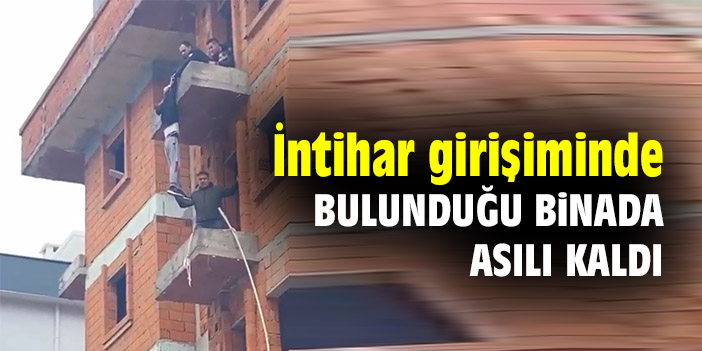 İntihar girişiminde bulunduğu binada asılı kaldı