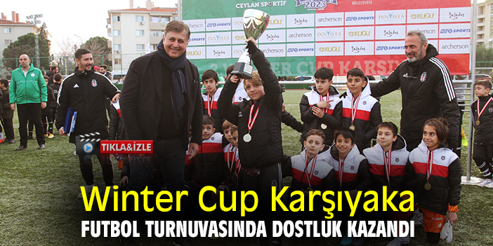 Winter Cup Karşıyaka Futbol Turnuvasında dostluk kazandı