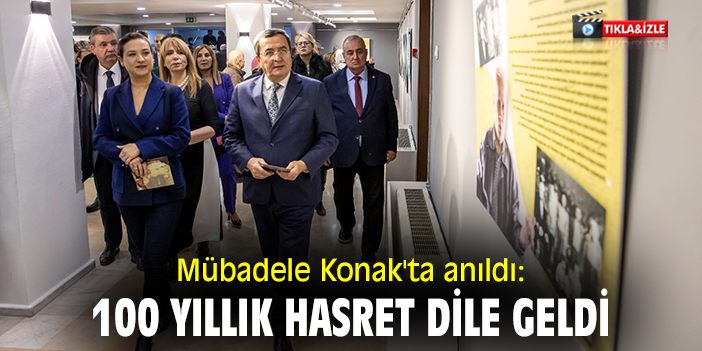 Mübadele Konak'ta anıldı: 100 yıllık hasret dile geldi