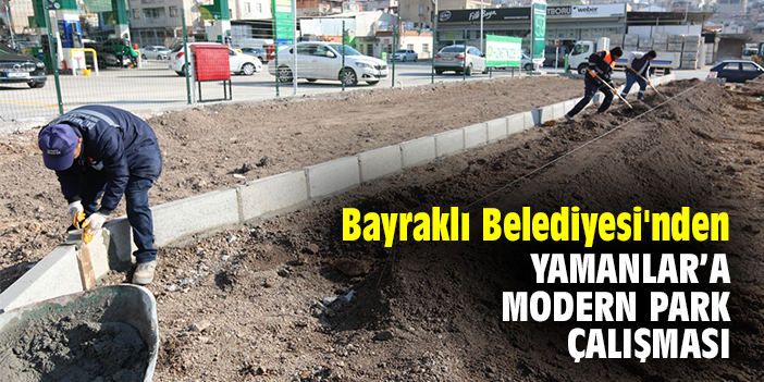 Bayraklı Belediyesi'nden Yamanlar'a modern park çalışması