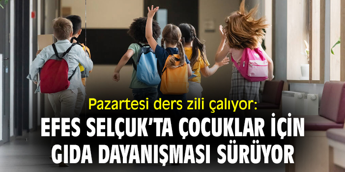 Pazartesi ders zili çalıyor: Efes Selçuk’ta çocuklar için gıda dayanışması sürüyor