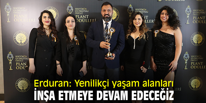 Erduran: Yenilikçi yaşam alanları inşa etmeye devam edeceğiz