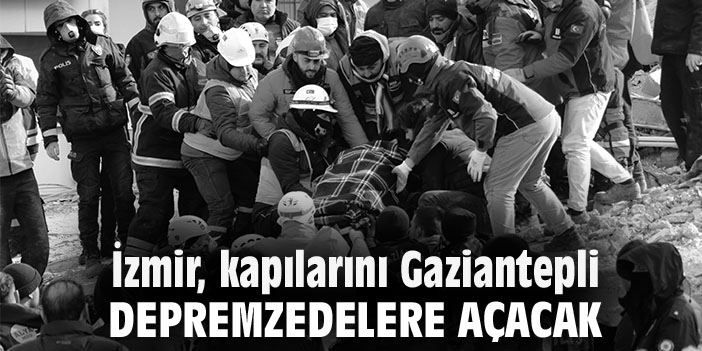 İzmir, kapılarını Gaziantepli depremzedelere açacak