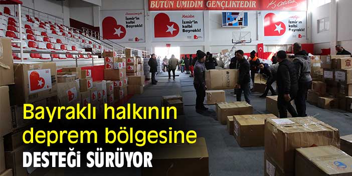 Bayraklı halkının deprem bölgesine desteği sürüyor