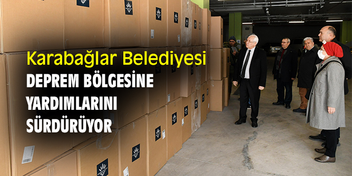 Karabağlar Belediyesi, deprem bölgesine yardımlarını sürdürüyor