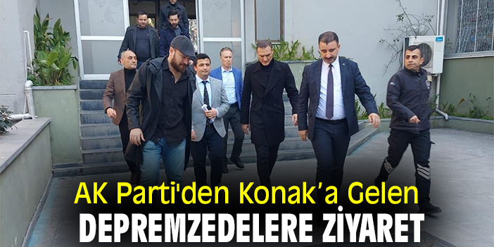 AK Parti'den, Konak'a gelen depremzedelere ziyaret