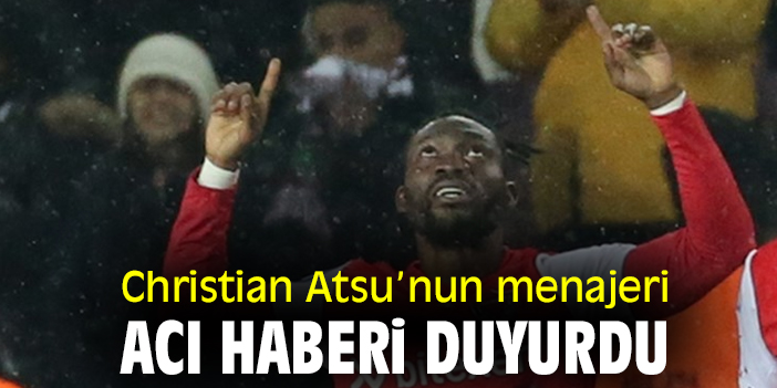 Christian Atsu’nun menajeri acı haberi duyurdu