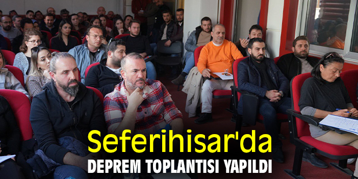 Seferihisar'da Deprem Toplantısı yapıldı