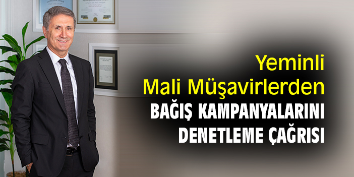 Yeminli Mali Müşavirlerden bağış kampanyalarını denetleme çağrısı