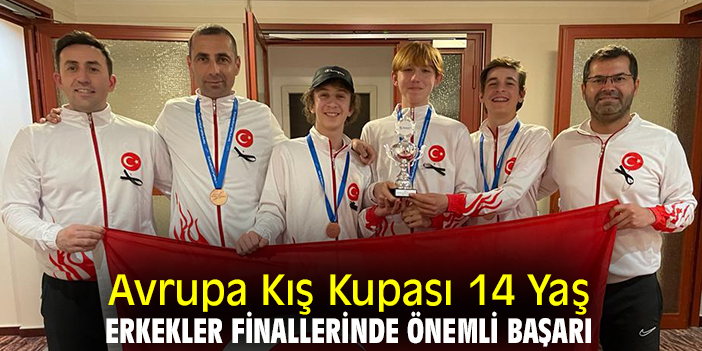 Avrupa Kış Kupası 14 Yaş Erkekler Finallerinde önemli başarı