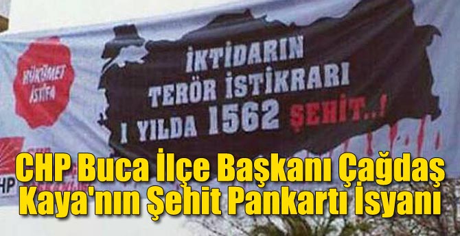 CHP Buca İlçe Başkanı Çağdaş Kaya'nın Şehit Pankartı İsyanı