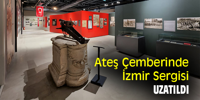 Ateş Çemberinde İzmir Sergisi uzatıldı