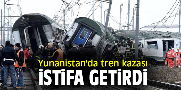 Yunanistan'da tren kazası istifa getirdi