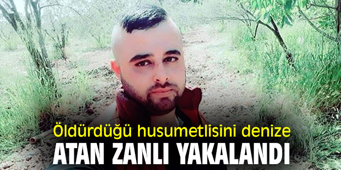 Öldürdüğü husumetlisini denize atan zanlı yakalandı