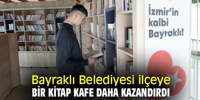 Bayraklı Belediyesi ilçeye bir kitap kafe daha kazandırdı