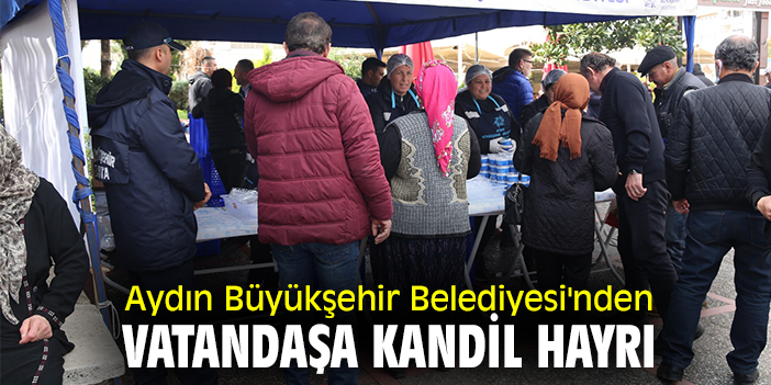 Aydın Büyükşehir Belediyesi'nden vatandaşa kandil hayrı