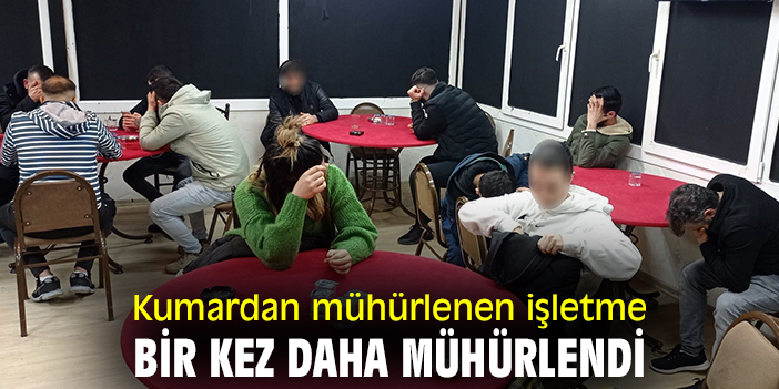 Kumardan mühürlenen işletme bir kez daha mühürlendi