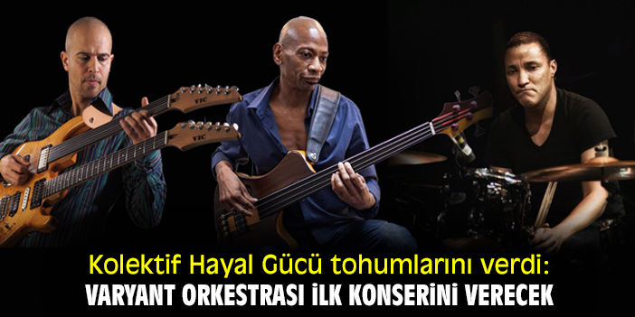 Kolektif Hayal Gücü tohumlarını verdi: Varyant Orkestrası ilk konserini verecek