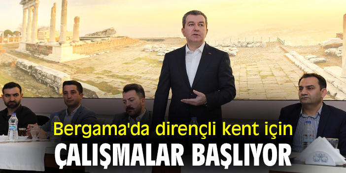 Bergama'da dirençlik kent için çalışmalar başlıyor