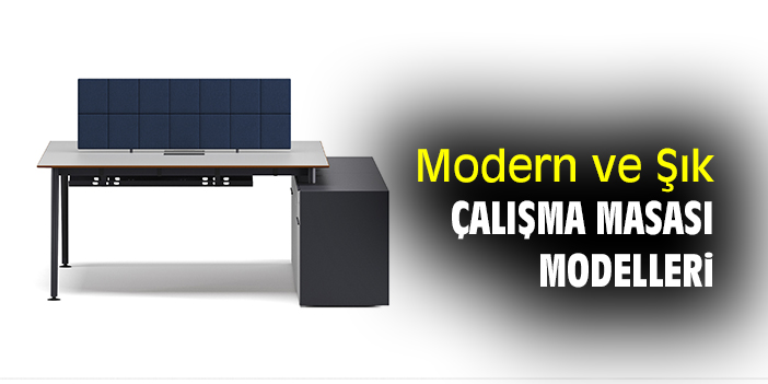 Modern ve Şık Çalışma Masası Modelleri