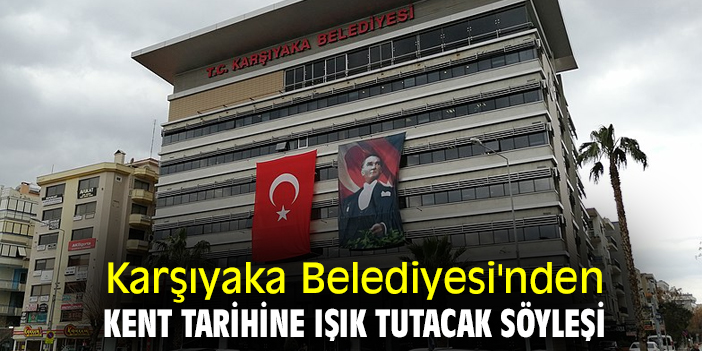 Karşıyaka Belediyesi'nden kent tarihine ışık tutacak söyleşi