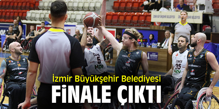 İzmir Büyükşehir Belediyesi finale çıktı
