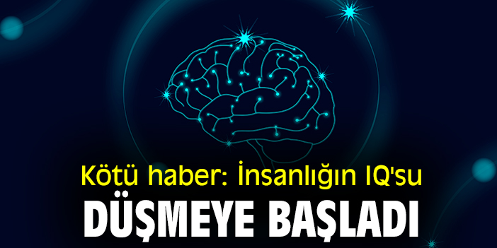 Kötü haber: İnsanlığın IQ'su düşmeye başladı
