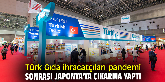 Türk Gıda ihracatçıları pandemi sonrası Japonya'ya çıkarma yaptıı